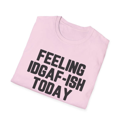 Feeling IDGAF-ish Today