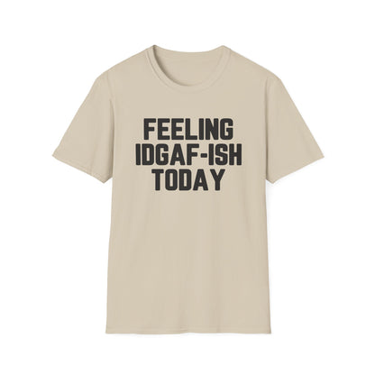 Feeling IDGAF-ish Today