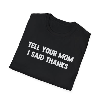 Tell Your Mom I Said Thanks