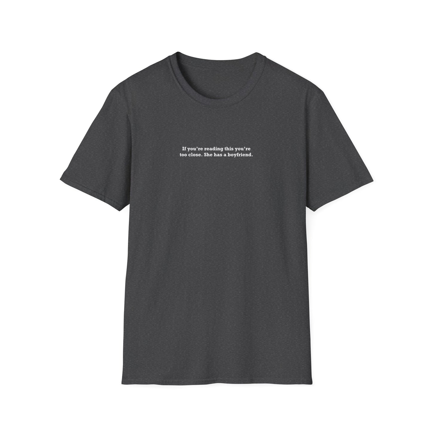 If you're reading this you're too close. She has a boyfriend. - Girlfriend Shirt