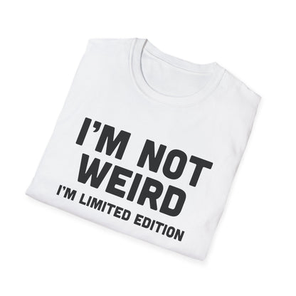 I'm Not Weird, I'm Limited Edition