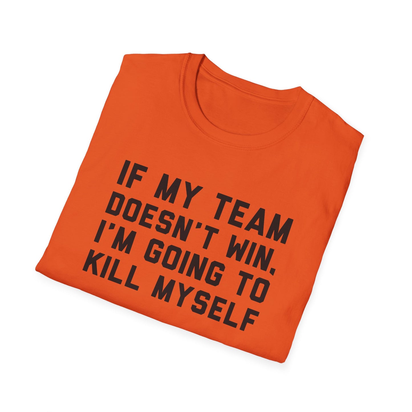 If My Team Doesn't Win, I'm Going To Kill Myself