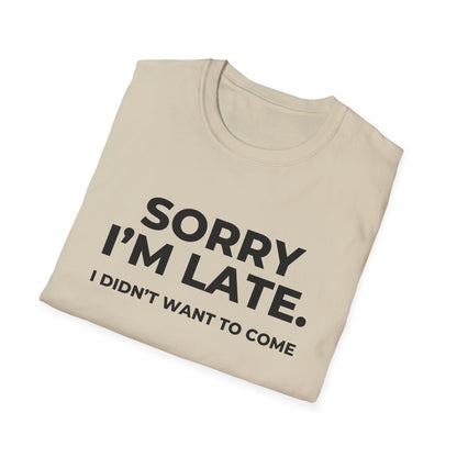 Sorry I'm Late. I Didn't Want To Come