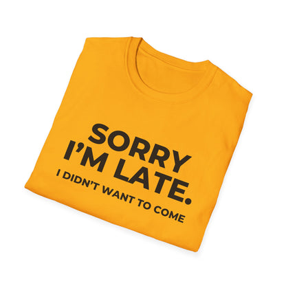 Sorry I'm Late. I Didn't Want To Come