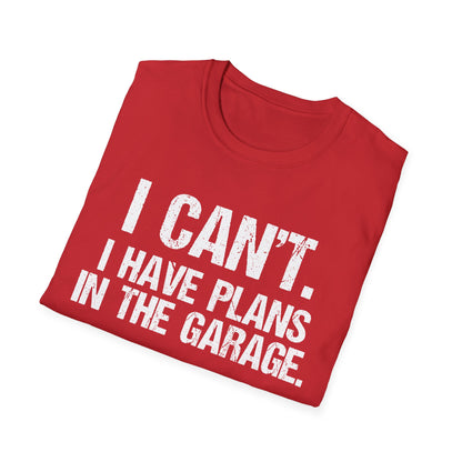 I Can't I Have Plans In The Garage