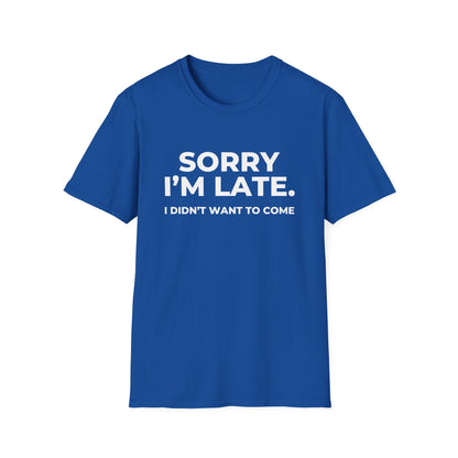 Sorry I'm Late. I Didn't Want To Come