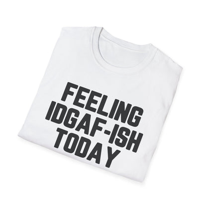 Feeling IDGAF-ish Today