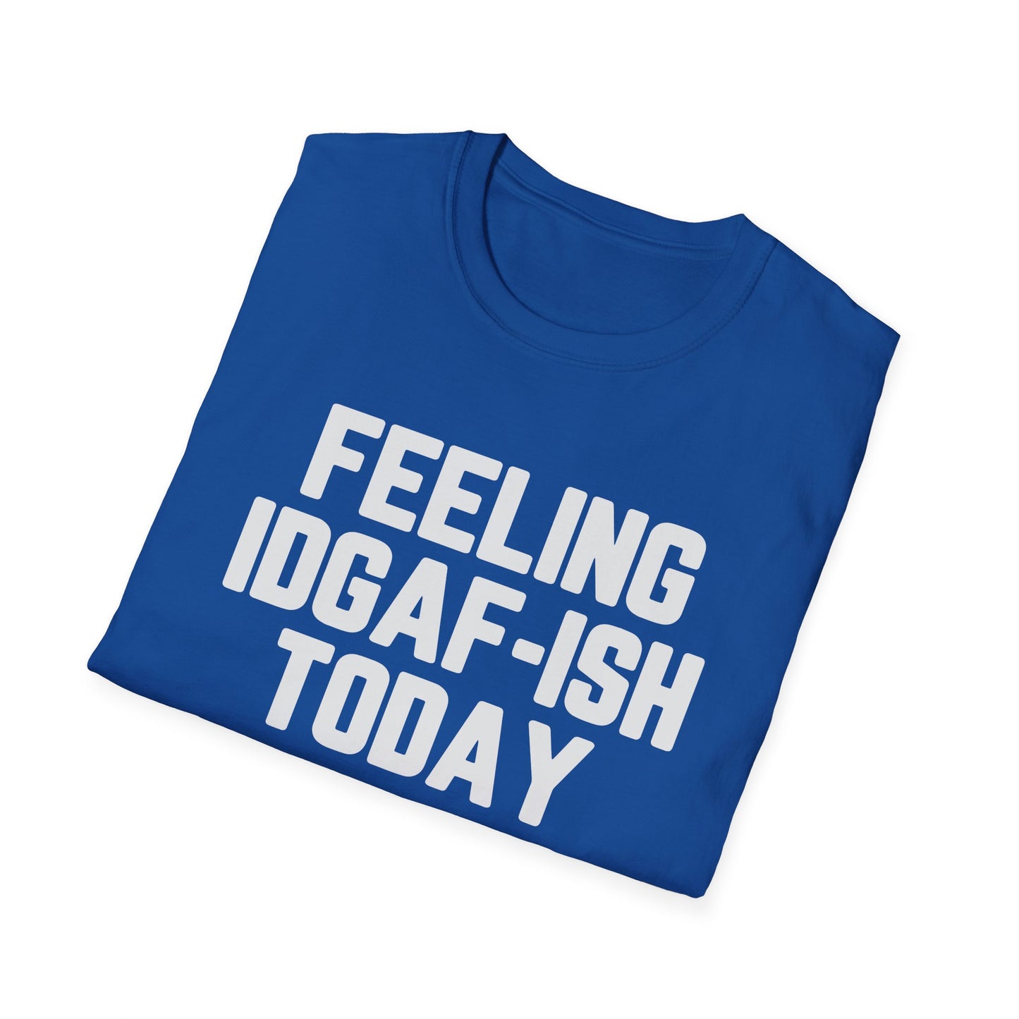 Feeling IDGAF-ish Today