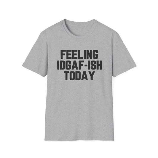 Feeling IDGAF-ish Today
