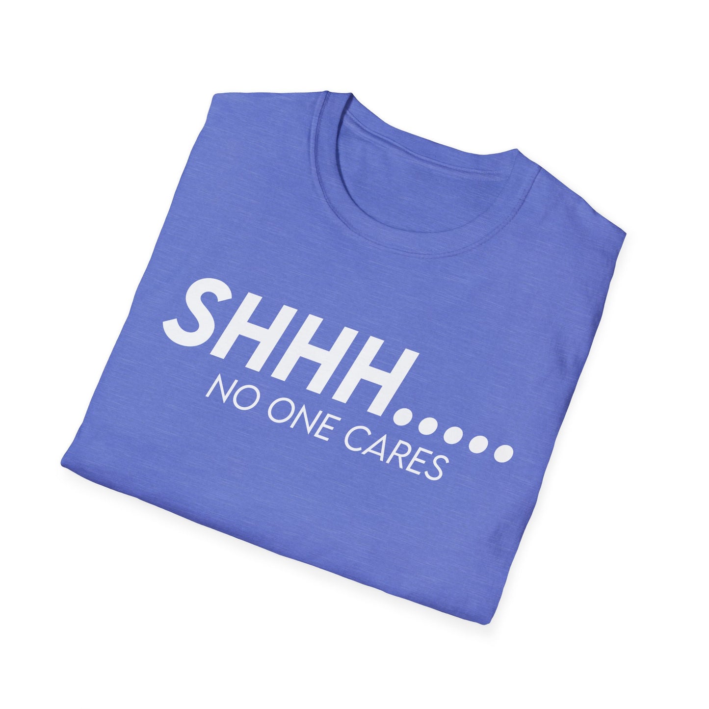 Shhh..... No One Cares