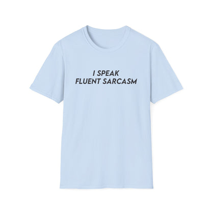 I Speak Fluent Sarcasm