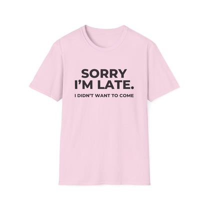 Sorry I'm Late. I Didn't Want To Come