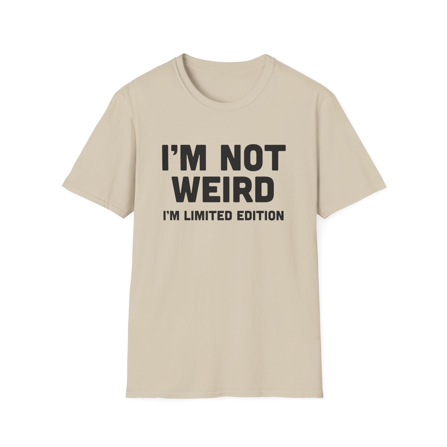 I'm Not Weird, I'm Limited Edition