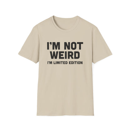 I'm Not Weird, I'm Limited Edition
