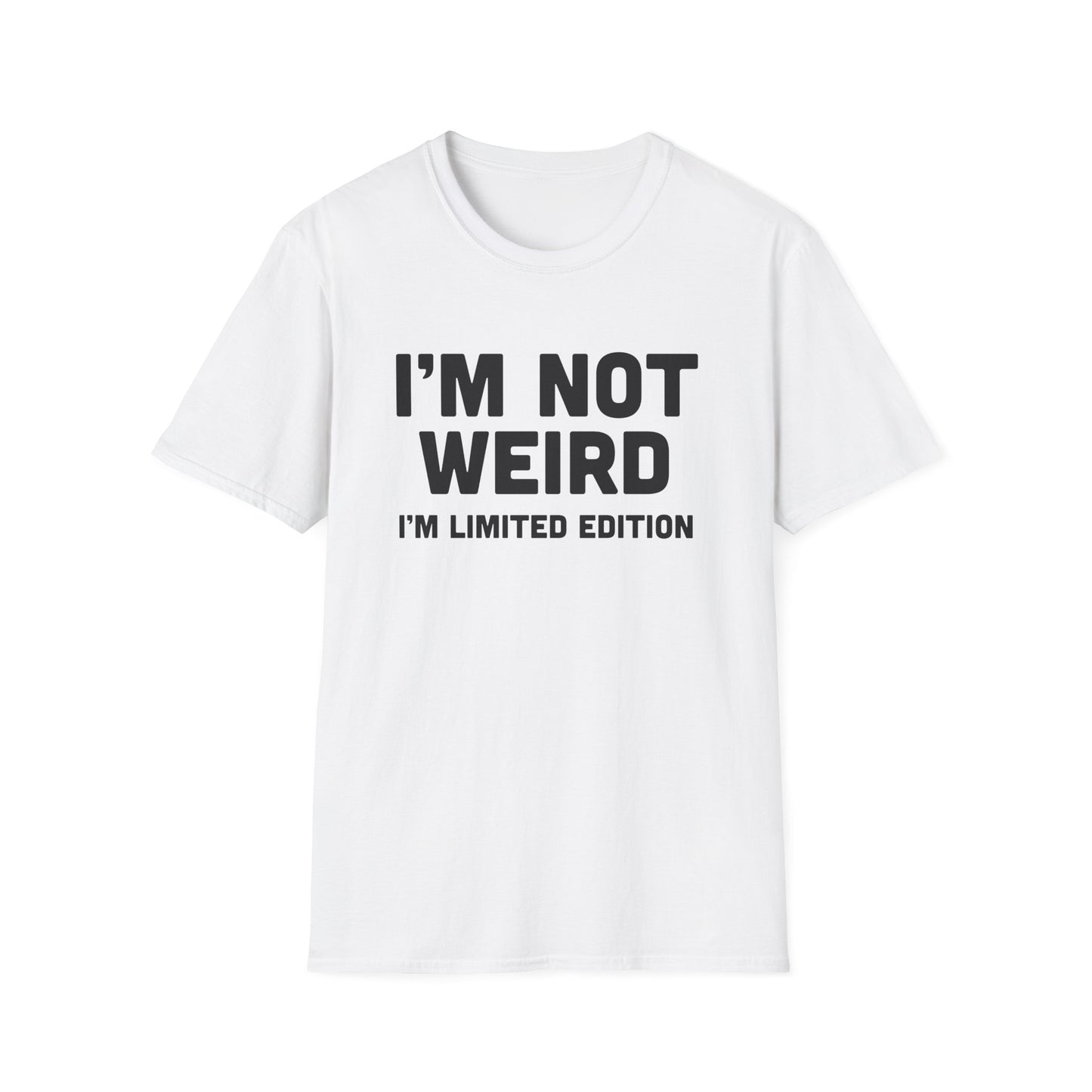 I'm Not Weird, I'm Limited Edition