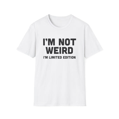 I'm Not Weird, I'm Limited Edition