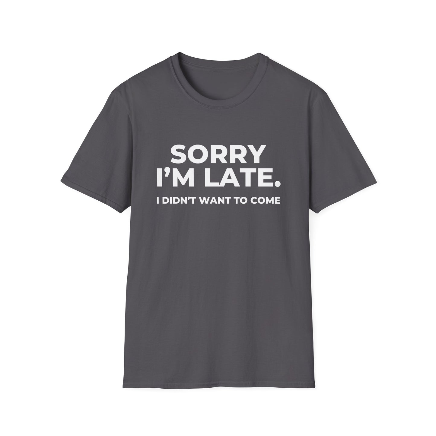 Sorry I'm Late. I Didn't Want To Come