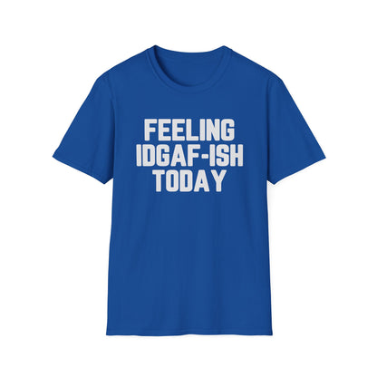 Feeling IDGAF-ish Today