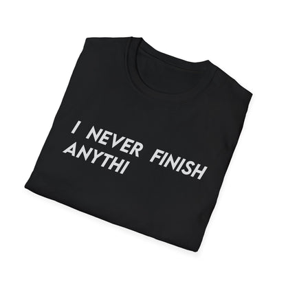 I Never Finish Anythi