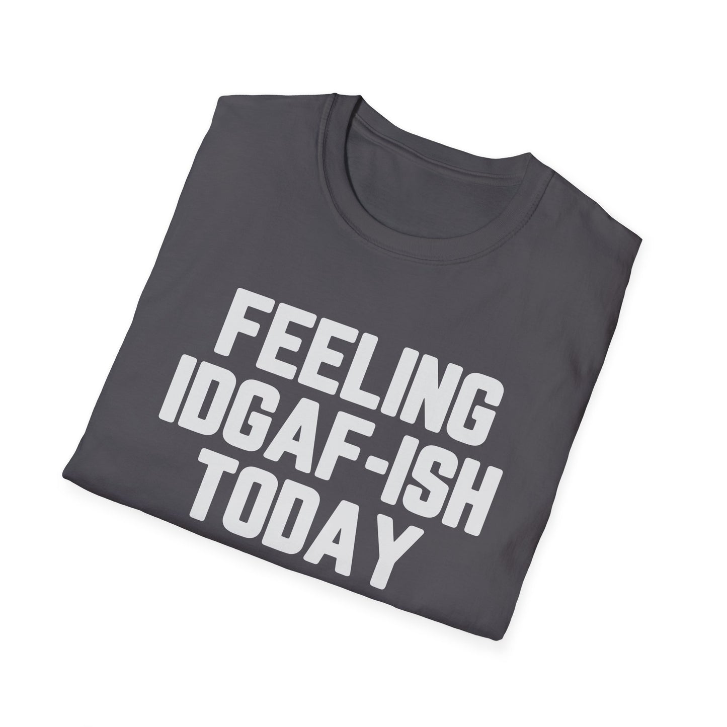 Feeling IDGAF-ish Today