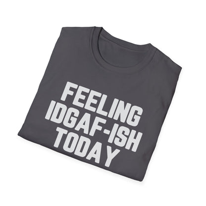 Feeling IDGAF-ish Today