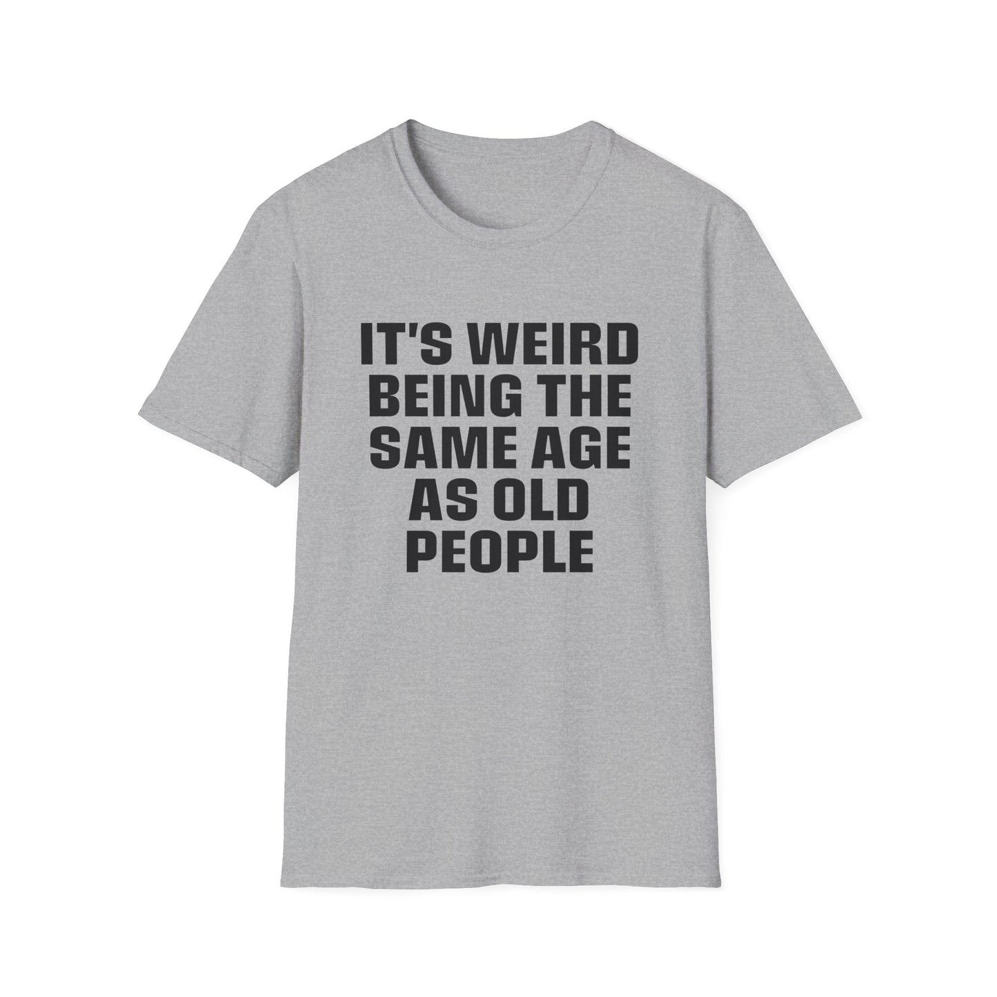 It's Weird Being The Same Age As Old People