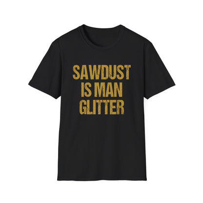 Sawdust is Man Glitter