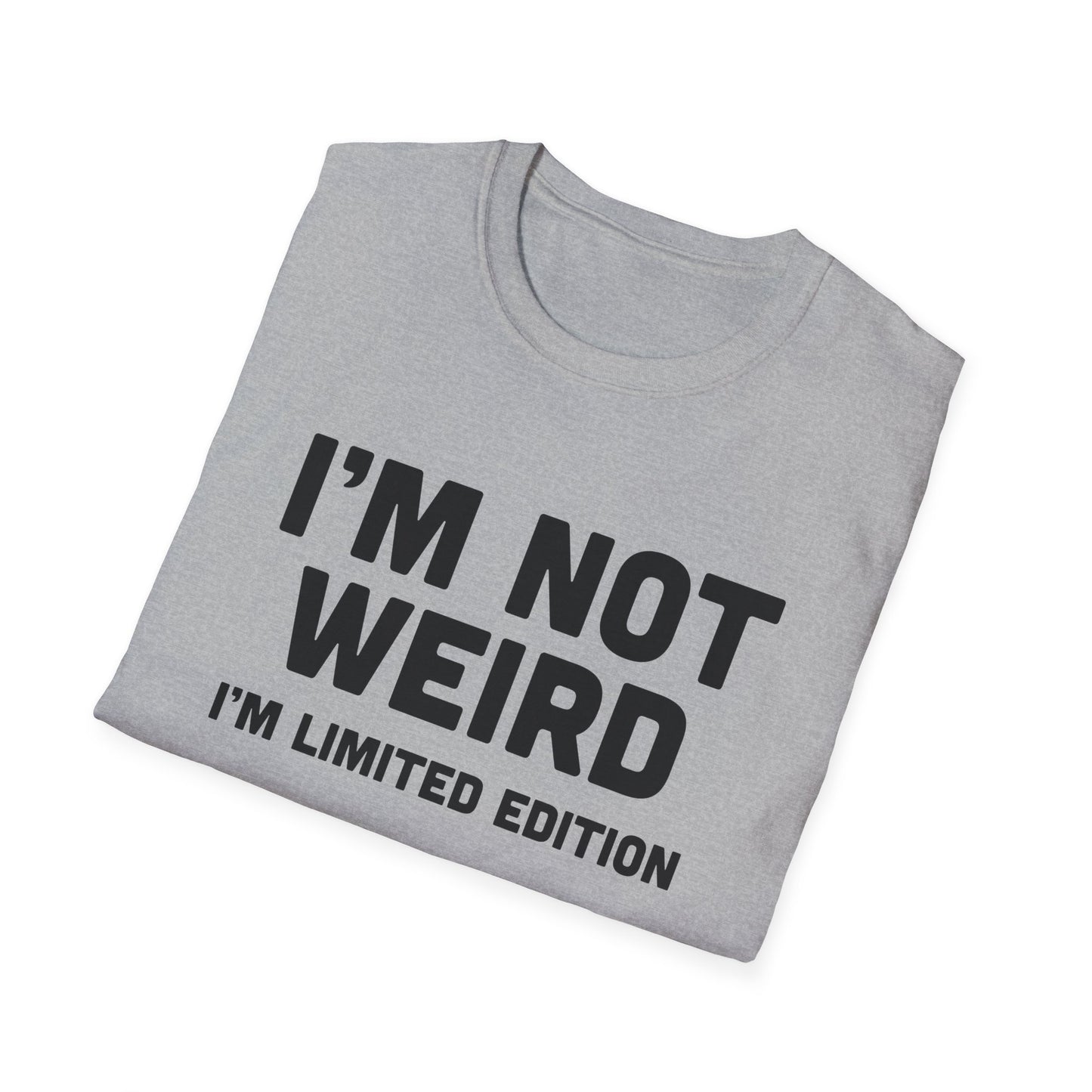 I'm Not Weird, I'm Limited Edition