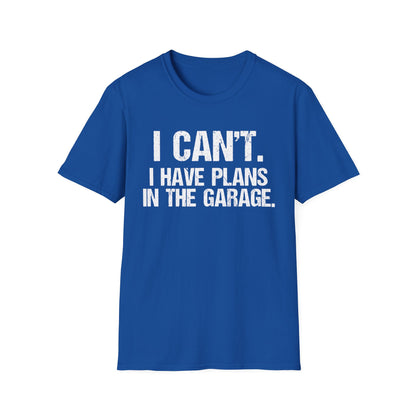 I Can't I Have Plans In The Garage