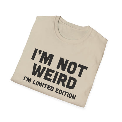 I'm Not Weird, I'm Limited Edition