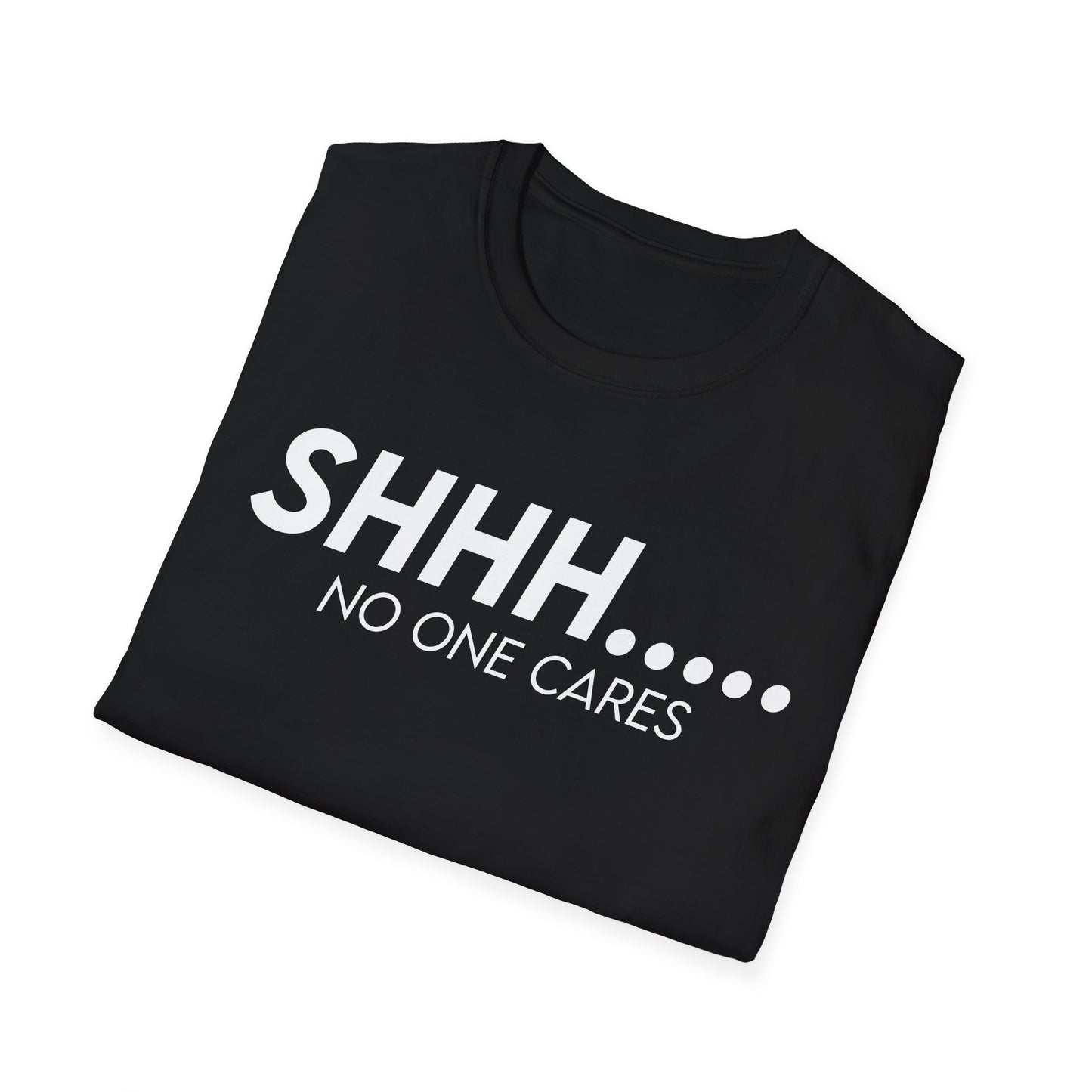 Shhh..... No One Cares