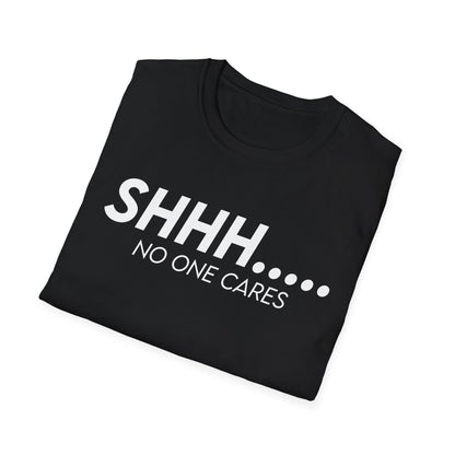 Shhh..... No One Cares