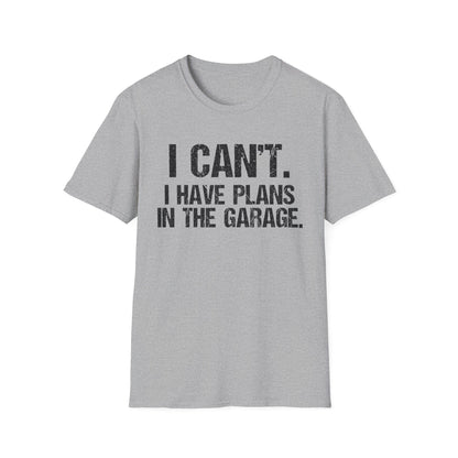 I Can't I Have Plans In The Garage