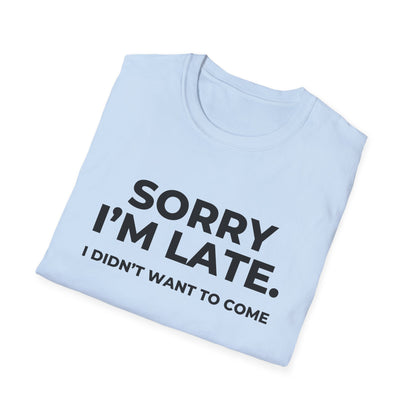 Sorry I'm Late. I Didn't Want To Come