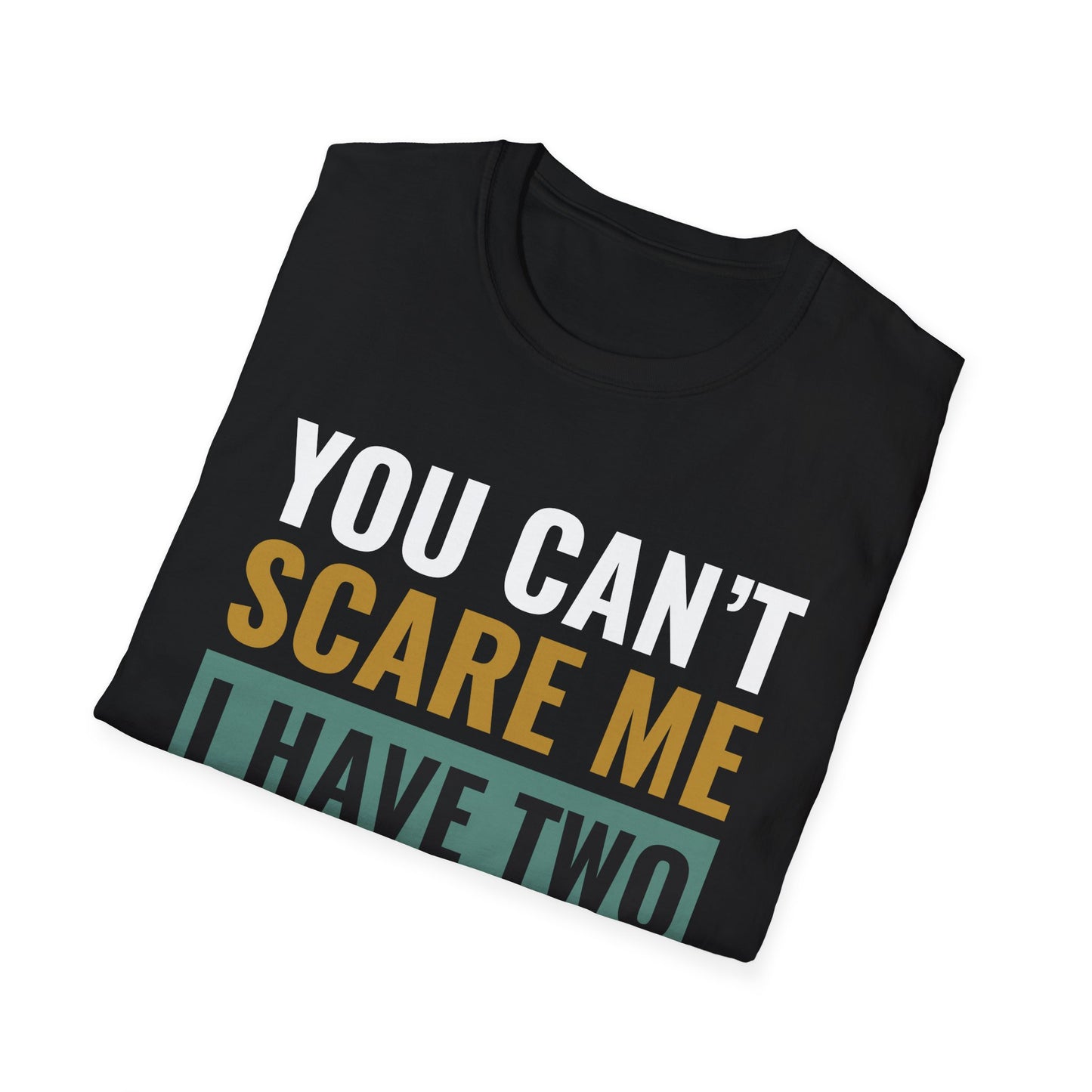 You Can't Scare Me, I Have Two Daughters