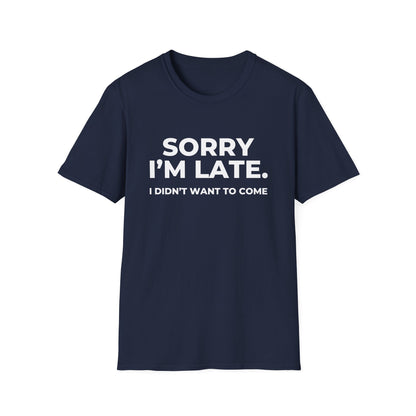 Sorry I'm Late. I Didn't Want To Come