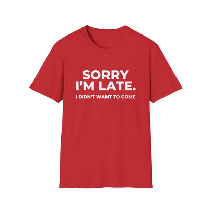 Sorry I'm Late. I Didn't Want To Come