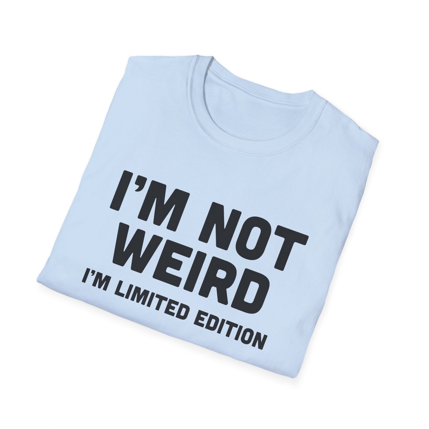 I'm Not Weird, I'm Limited Edition