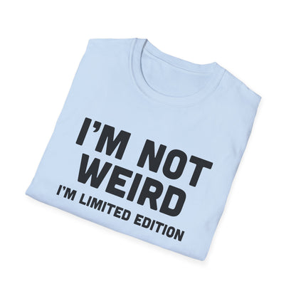 I'm Not Weird, I'm Limited Edition