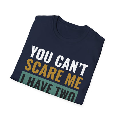 You Can't Scare Me, I Have Two Daughters
