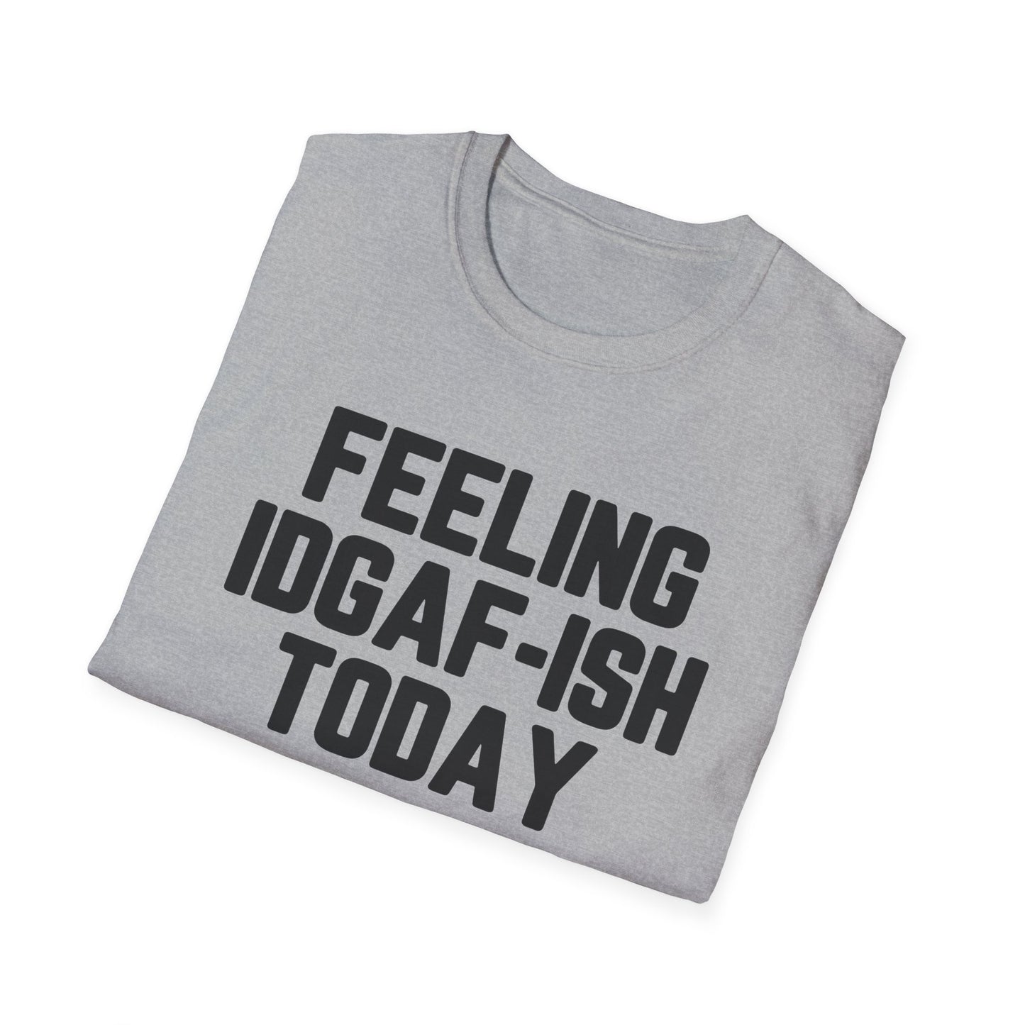 Feeling IDGAF-ish Today