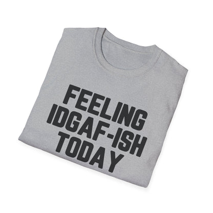 Feeling IDGAF-ish Today