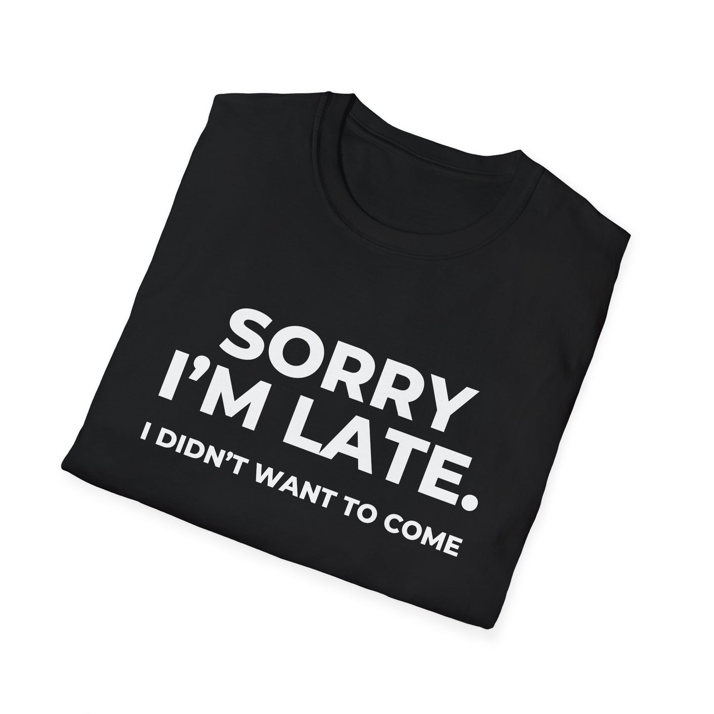 Sorry I'm Late. I Didn't Want To Come