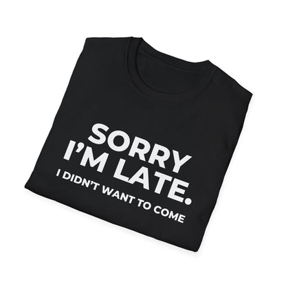 Sorry I'm Late. I Didn't Want To Come