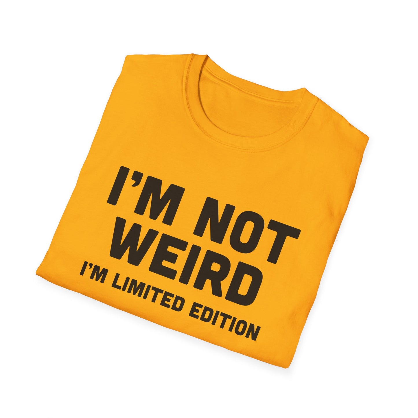 I'm Not Weird, I'm Limited Edition