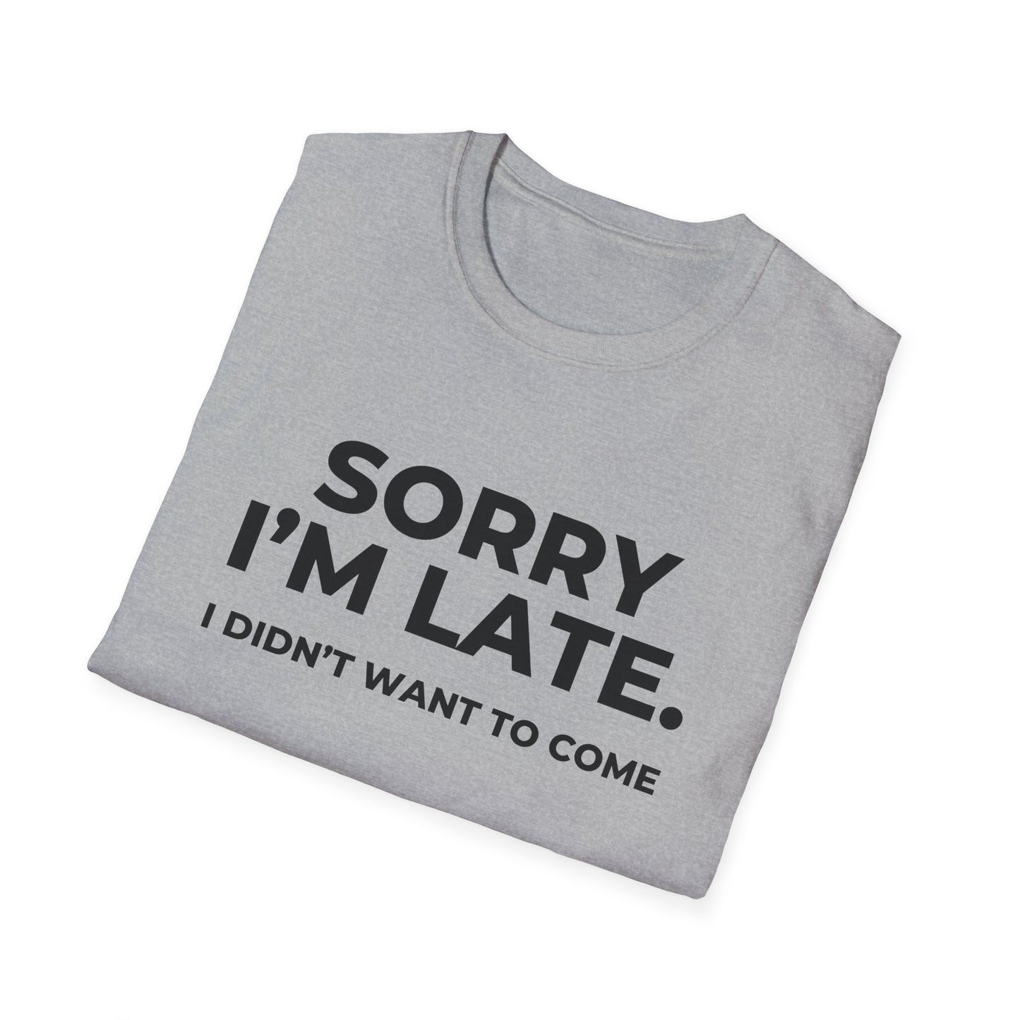 Sorry I'm Late. I Didn't Want To Come