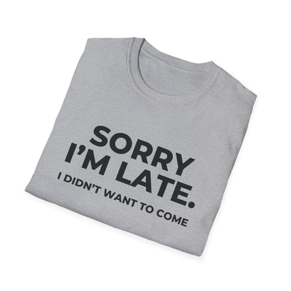 Sorry I'm Late. I Didn't Want To Come