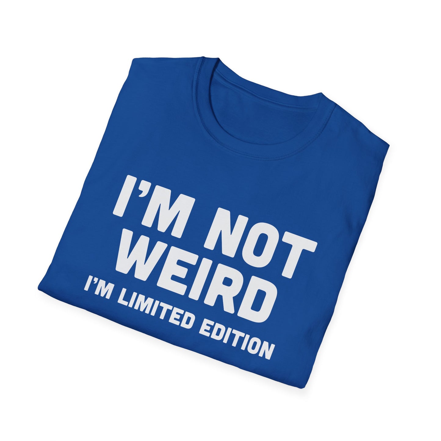 I'm Not Weird, I'm Limited Edition